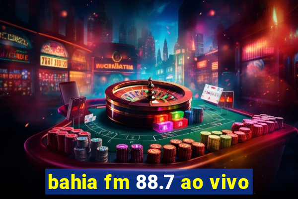 bahia fm 88.7 ao vivo